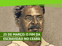 25 de março é a data magna do Ceará: a libertação dos escravos