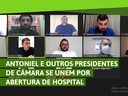 Antoniel se reúne com outros presidentes de Câmara por hospital
