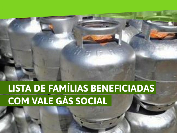 Governo divulga lista de famílias beneficiadas com Vale Gás Social